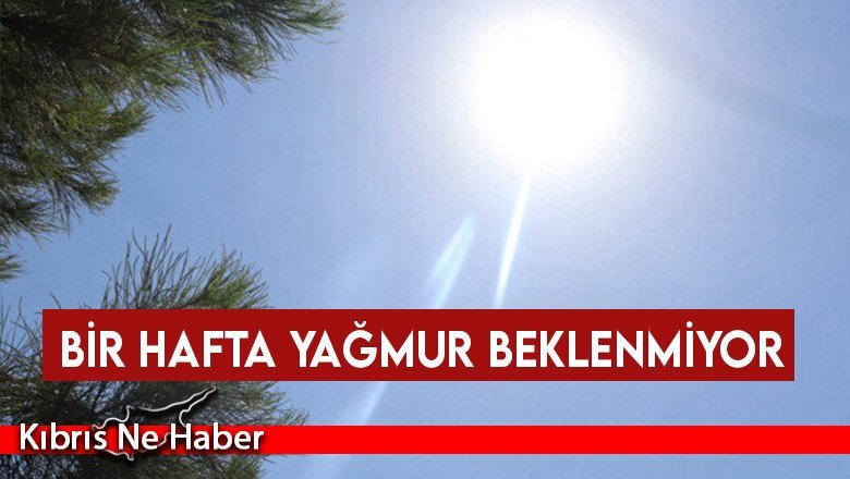 Bir hafta yağmur beklenmiyor