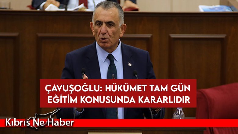 Çavuşoğlu: Hükümet tam gün eğitim konusunda kararlıdır