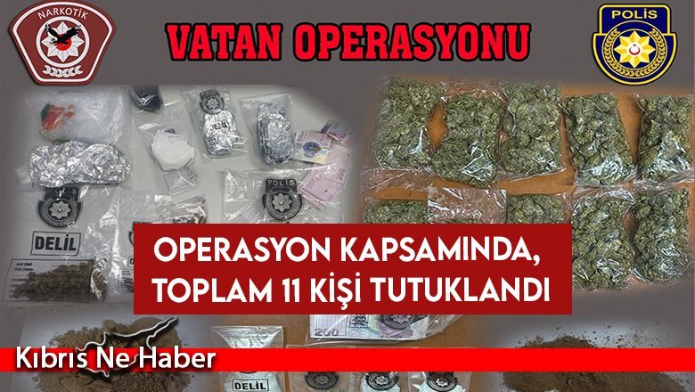 Narkotik'ten Lefkoşa,  Gazimağusa ve Girne'de “Vatan Operasyonu”