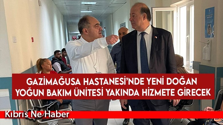 Dinçyürek: Gazimağusa Hastanesi’nde yeni doğan yoğun bakım ünitesi yakında hizmete girecek
