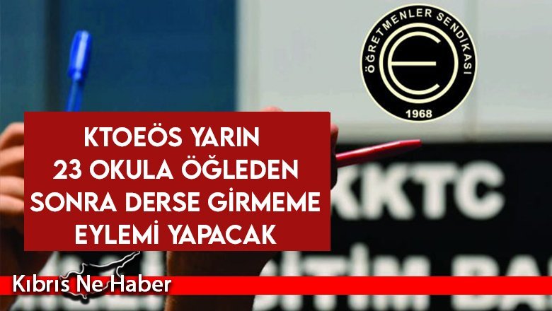 Yarın 23 okulda öğleden sonra eylem var