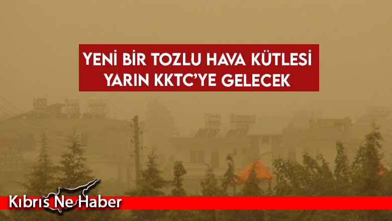 Meteoroloji uyardı: Tozlu hava geliyor!
