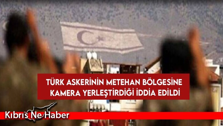 Türk askerinin Metehan bölgesine kamera yerleştirdiği iddia edildi