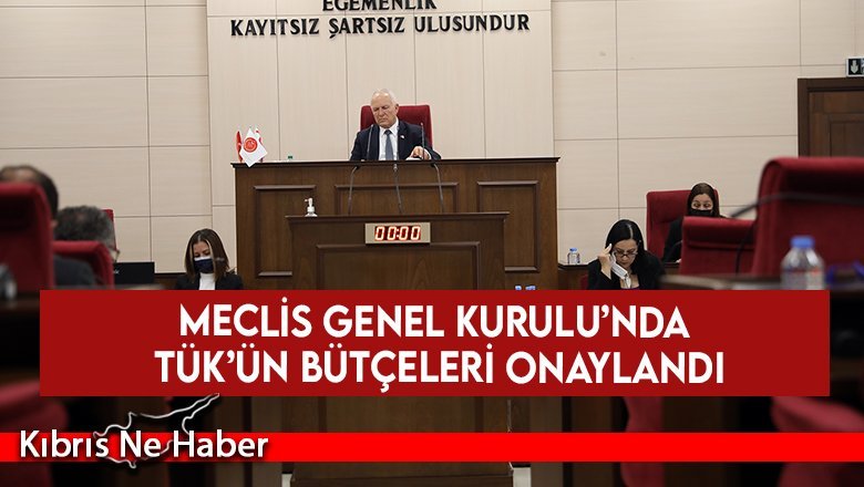 Meclis Genel Kurulu’nda TÜK’ün bütçeleri onaylandı