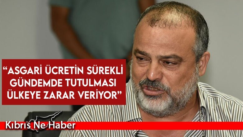 Metin Arhun: Asgari ücretin sürekli gündemde tutulması ülkeye zarar veriyor