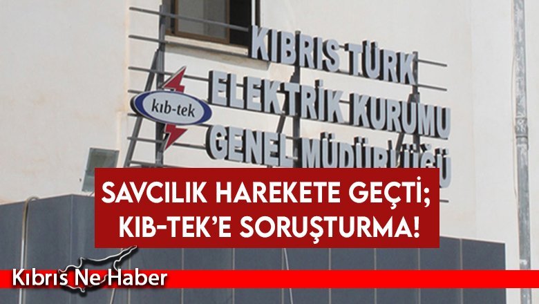 Savcılık harekete geçti; Kıb-Tek’e soruşturma!