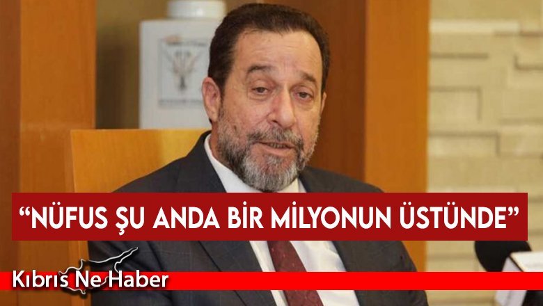 Denktaş: “Nüfus şu anda bir milyonun üstünde”