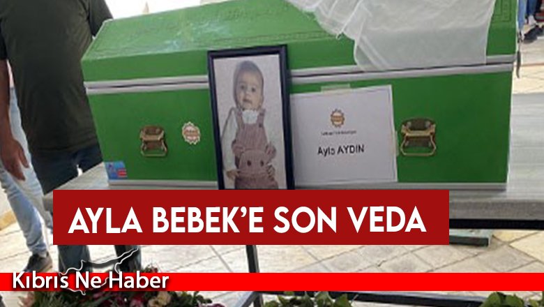 Ayla bebek toprağa verildi