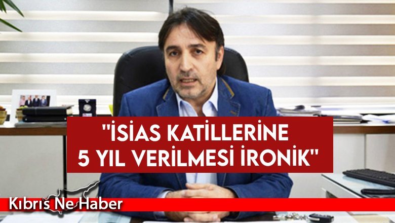 Atan: ''İsias katillerine 5 yıl verilmesi ironik''