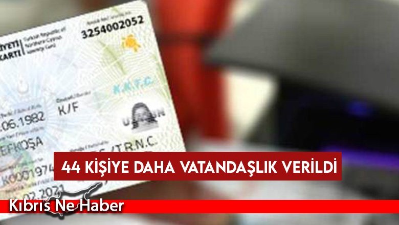 44 kişiye vatandaşlık verildi