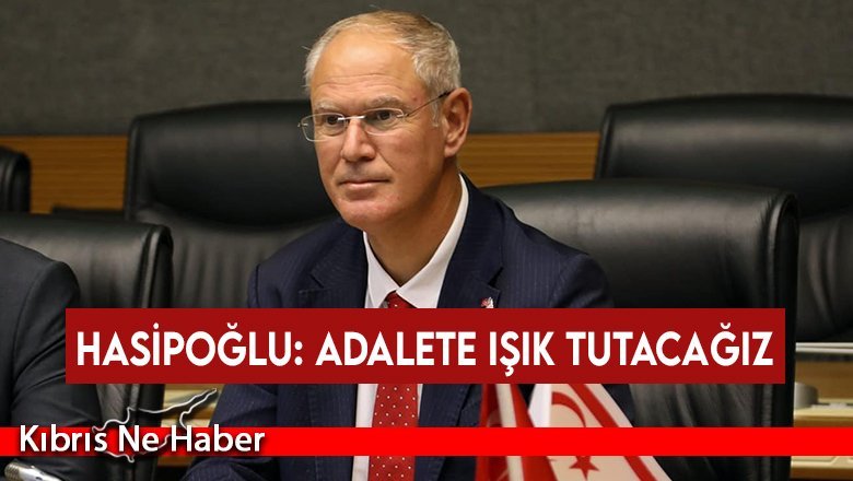 Hasipoğlu: Adalete Işık Tutacağız
