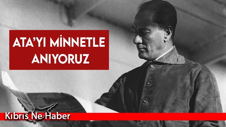 Büyük Önder Atatürk’ün ebediyete intikalinin 85’inci yılı