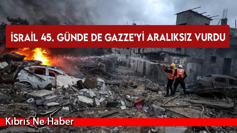 İsrail 45. Günde De Gazze’yi Aralıksız Vurdu