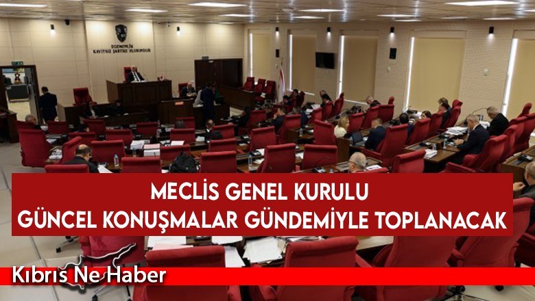 Meclis Genel Kurulu yarın toplanacak