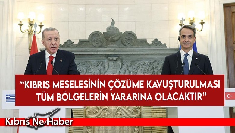 Recep Tayyip Erdoğan: Kıbrıs meselesinin çözüme kavuşturulması tüm bölgelerin yararına olacaktır