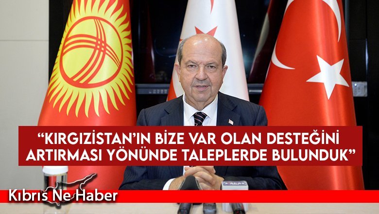 Tatar: “Kırgızistan’ın bize var olan desteğini artırması yönünde taleplerde bulunduk”