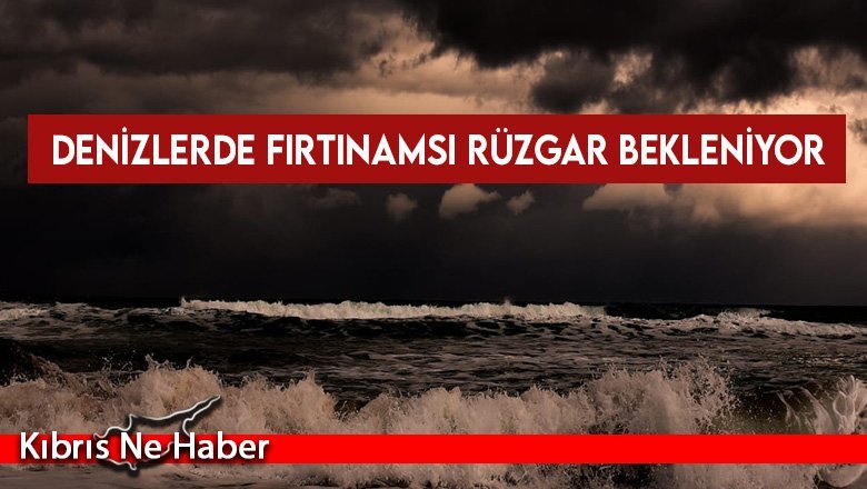 Denizlerde Fırtınamsı Rüzgar Bekleniyor
