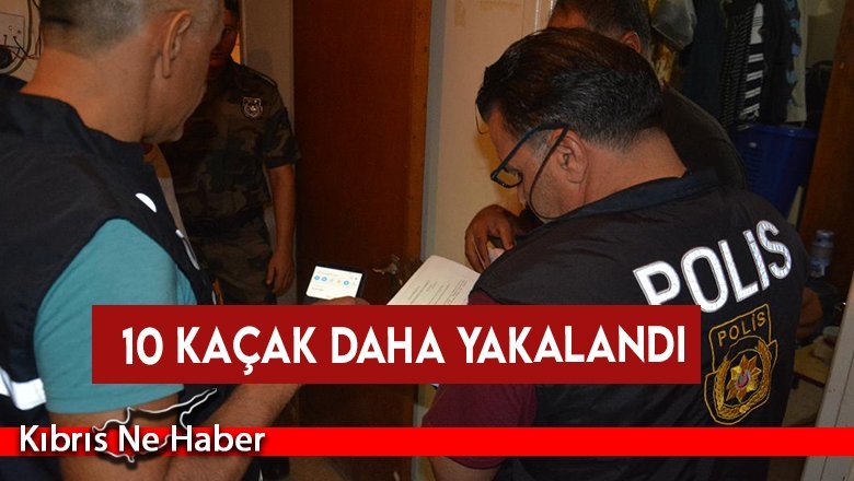 10 ikamet izinsiz daha tutuklandı