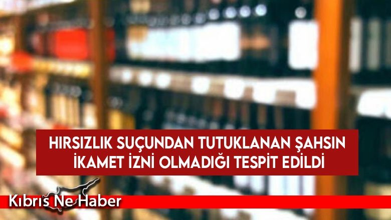 Hırsızlık suçundan tutuklanan şahsın ikamet izni olmadığı tespit edildi