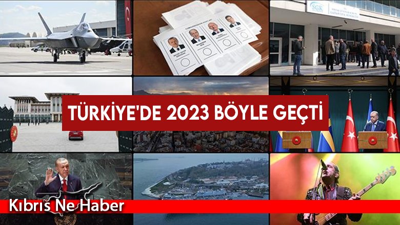 Türkiye'de 2023 böyle geçti...