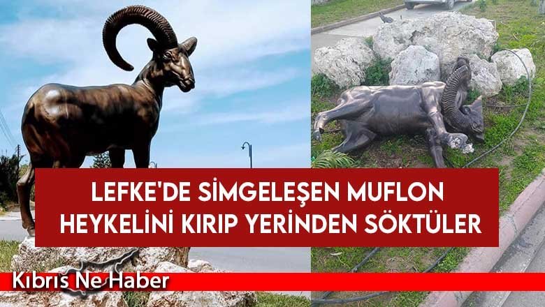 Lefke'de simgeleşen Muflon heykelini kırıp yerinden söktüler