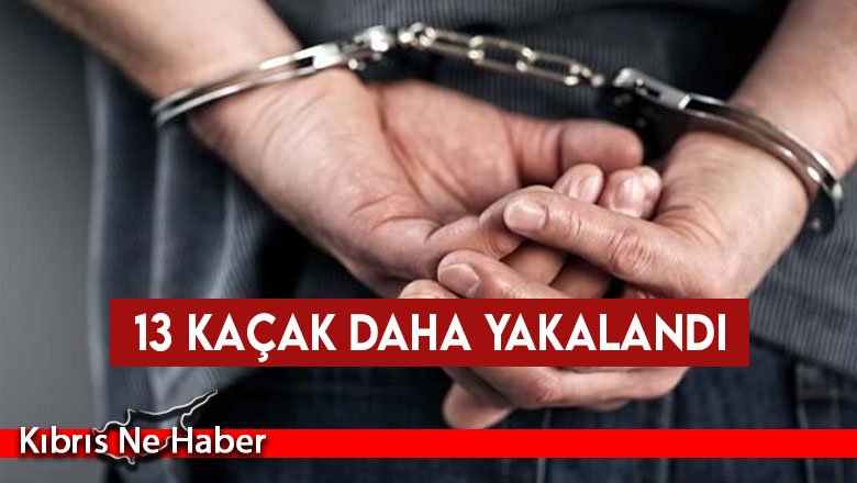 İkamet izinsiz 13 kişi tutuklandı