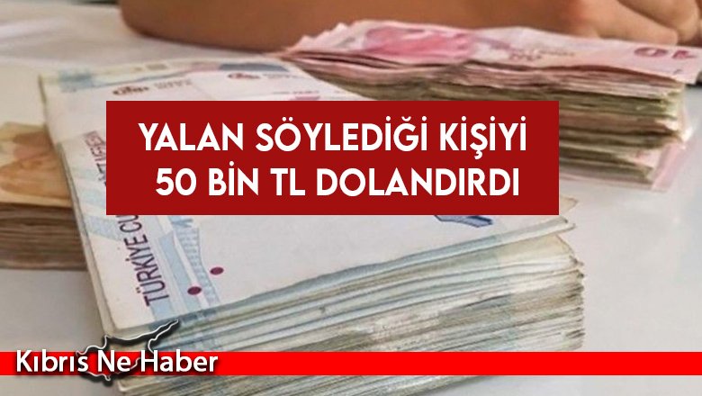 Yalan söylediği kişiyi 50 bin TL dolandırdı, tutuklandı