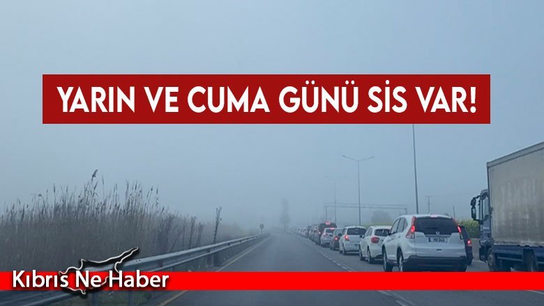 Hava durumu... Yarın ve Cuma günü sis var, yağmur yok