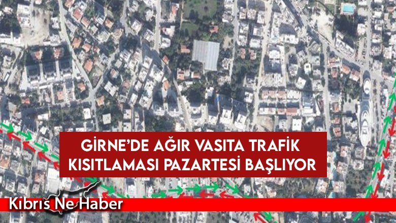 Girne’de ağır vasıta trafik kısıtlaması pazartesi başlıyor