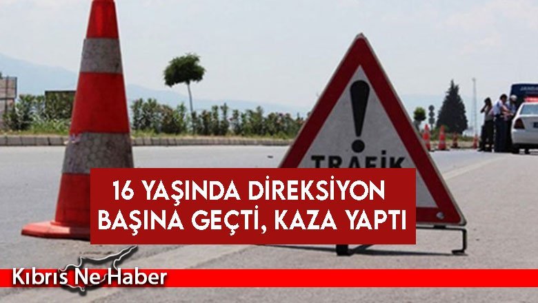 16 yaşında sürüş ehliyetsiz kaza yaptı, tutuklandı