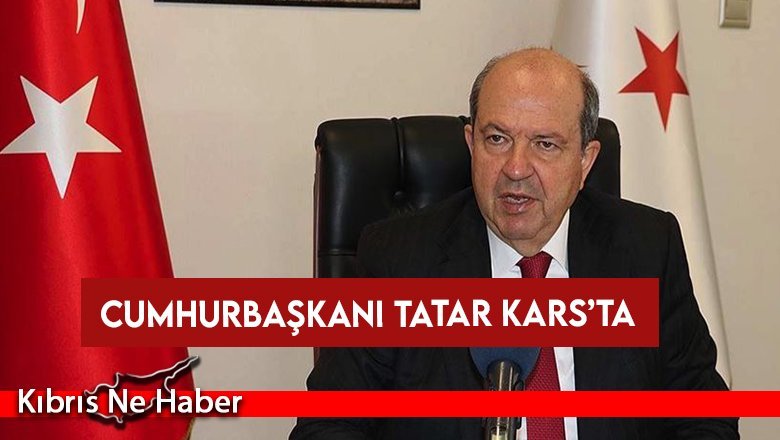 Cumhurbaşkanı Tatar Kars’ta…