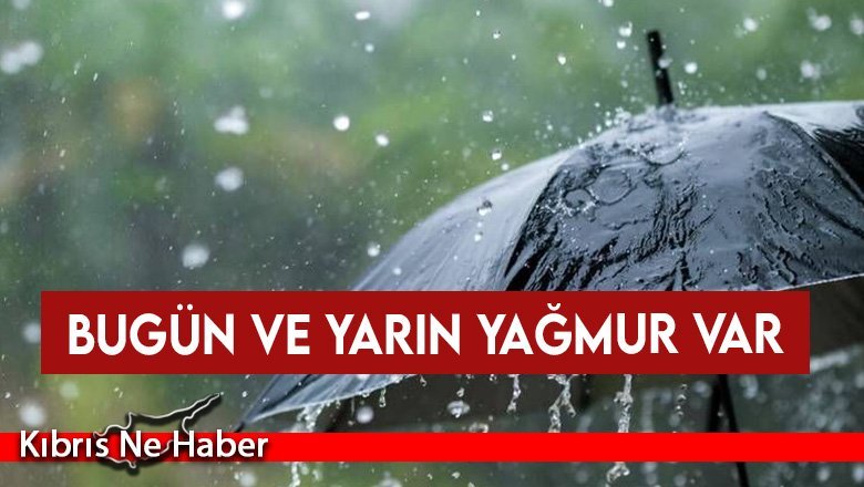 Hava bugün ve yarın yağmurlu olacak