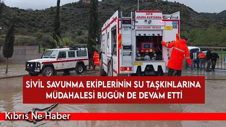 Sivil Savunma ekiplerinin su taşkınlarına müdahalesi bugün de devam etti