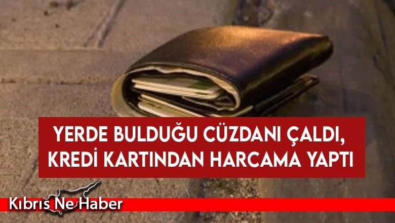 Yerde bulduğu cüzdanı çaldı, kredi kartından harcama yaptı