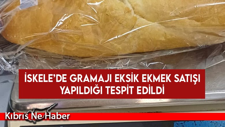 İskele’de gramajı eksik ekmek satışı yapıldığı tespit edildi