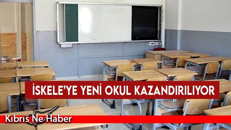 İskele’ye Yeni Okul Kazandırılıyor