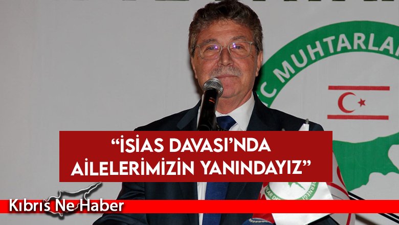 Başbakan Ünal Üstel: İsias Davası’nda ailelerimizin yanındayız