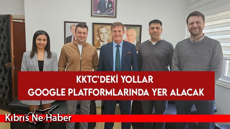 KKTC’deki yolların Google platformlarında yer alması için protokol imzalandı