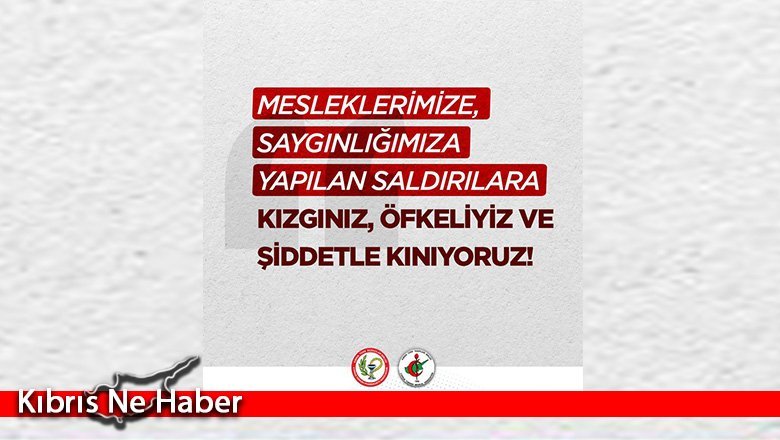 Tabipler ve eczacılardan ortak açıklama: “Kızgınız, öfkeliyiz, şiddetle kınıyoruz”