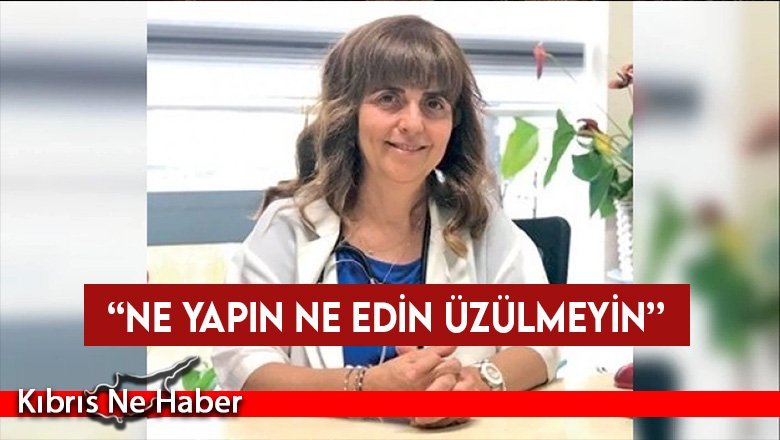 Kardiyoloji Uzmanı Gülgün Vaiz: Ölüm dışında üzülmeyin