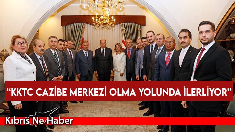 Tatar: KKTC Cazibe Merkezi Olma Yolunda İlerliyor