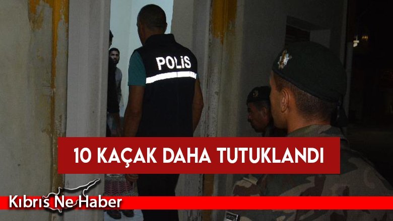 İkamet izinsiz 10 kişi daha tutuklandı!