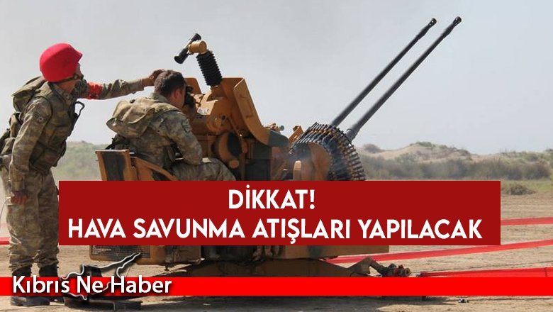 Çamurova Atış Alanında hava savunma atışları yapılacak