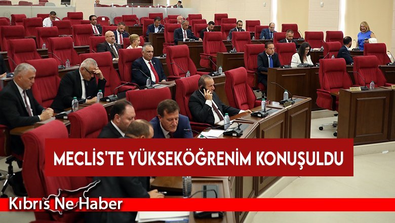 Meclis'te yükseköğrenim konuşuldu