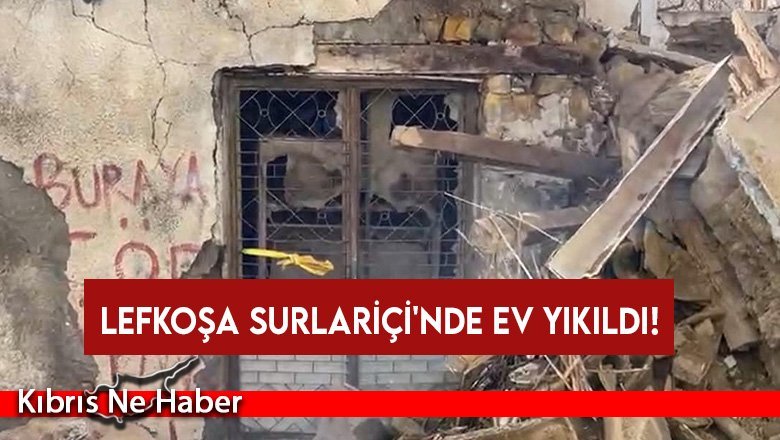 Lefkoşa Surlariçi'nde ev yıkıldı!