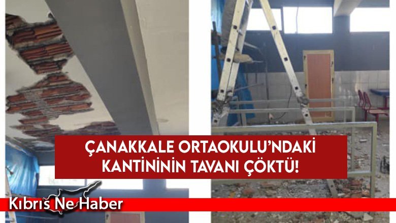 Çanakkale Ortaokulu’ndaki kantininin tavanı çöktü!