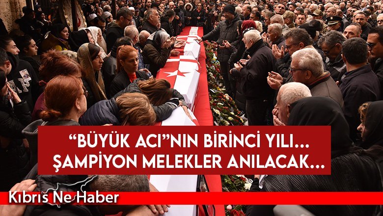 “Büyük Acı”nın birinci yılı… Şampiyon Melekler anılacak…