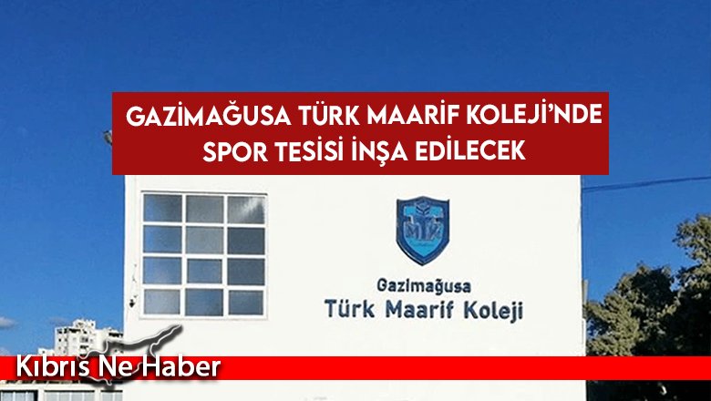 Gazimağusa Türk Maarif Koleji’nde spor tesisi inşa edilecek