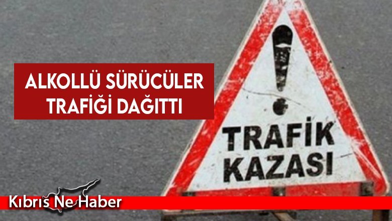 Alkollü sürücüler trafiği dağıttı