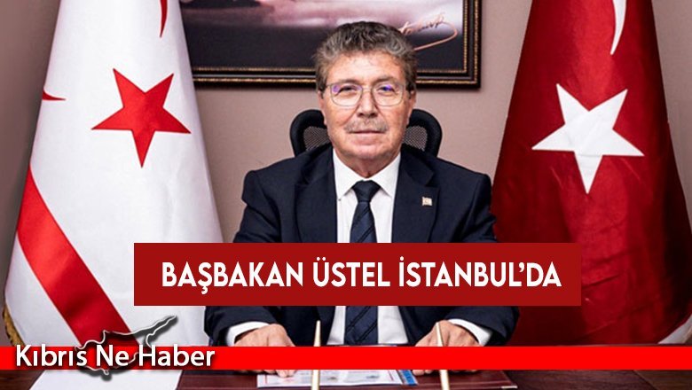 Başbakan Üstel İstanbul’da